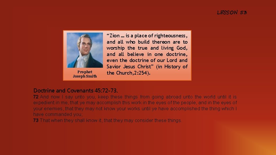 LESSON 53 Prophet Joseph Smith “Zion … is a place of righteousness, and all
