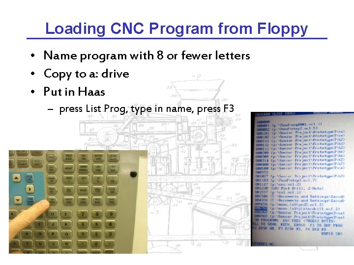 Loading CNC Program from Floppy • Name program with 8 or fewer letters •