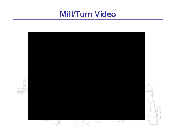 Mill/Turn Video 