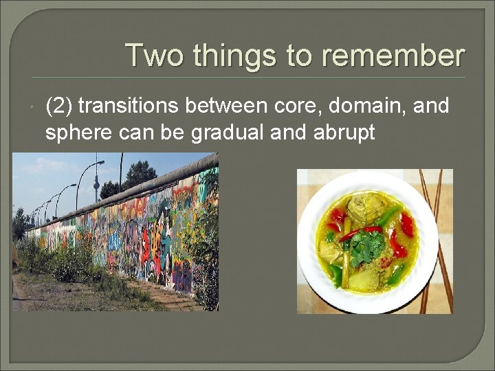 Two things to remember (2) transitions between core, domain, and sphere can be gradual