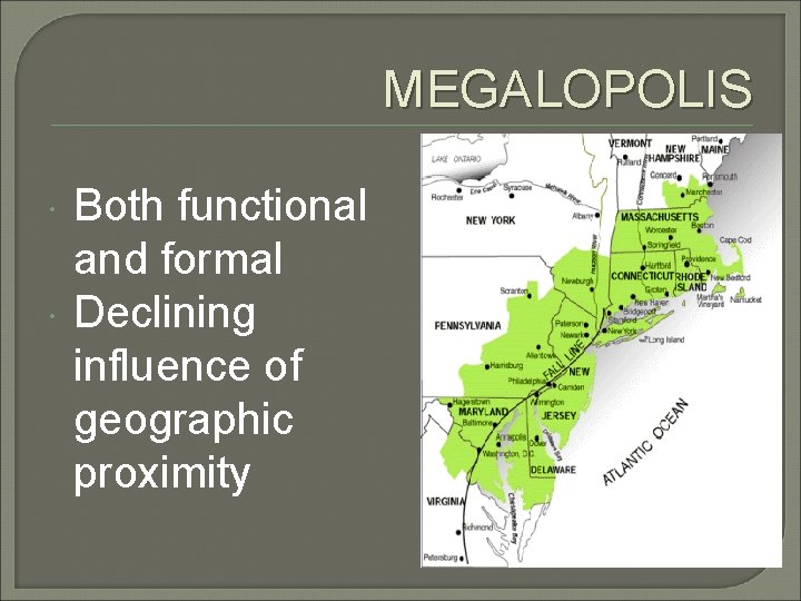 MEGALOPOLIS Both functional and formal Declining influence of geographic proximity 
