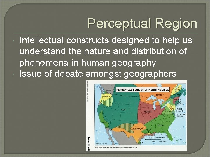 Perceptual Region Intellectual constructs designed to help us understand the nature and distribution of