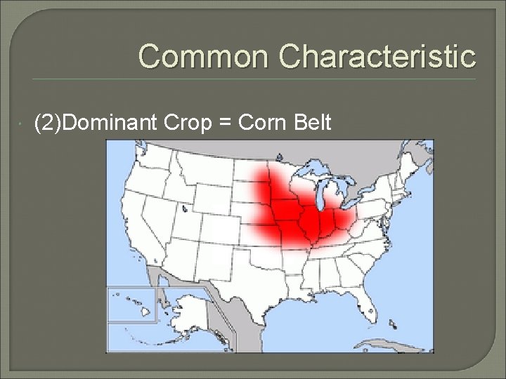 Common Characteristic (2)Dominant Crop = Corn Belt 