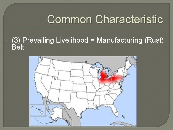 Common Characteristic (3) Prevailing Livelihood = Manufacturing (Rust) Belt 