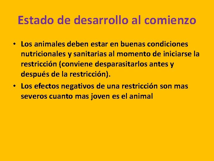 Estado de desarrollo al comienzo • Los animales deben estar en buenas condiciones nutricionales