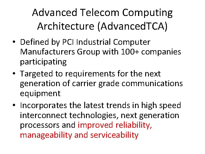 Advanced Telecom Computing Architecture (Advanced. TCA) • Defined by PCI Industrial Computer Manufacturers Group