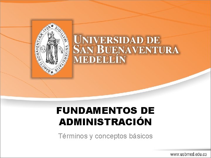 FUNDAMENTOS DE ADMINISTRACIÓN Términos y conceptos básicos 