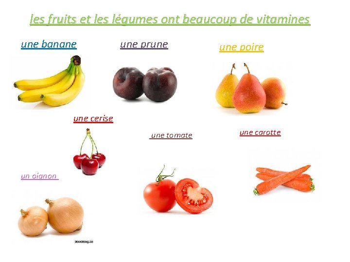les fruits et les légumes ont beaucoup de vitamines une banane une prune poire