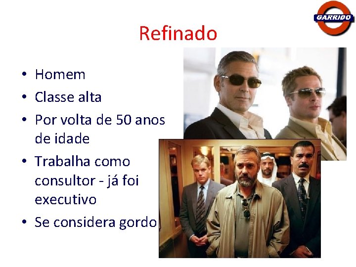 Refinado • Homem • Classe alta • Por volta de 50 anos de idade