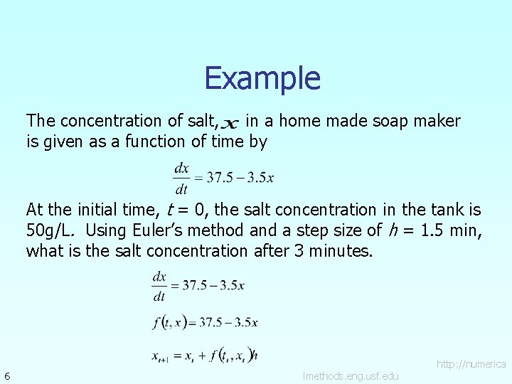 Example The concentration of salt, in a home made soap maker is given as