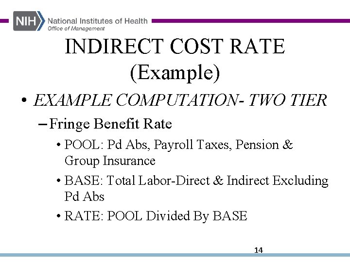 INDIRECT COST RATE (Example) • EXAMPLE COMPUTATION- TWO TIER – Fringe Benefit Rate •
