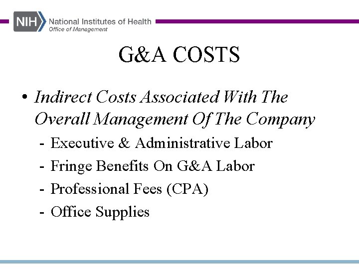 G&A COSTS • Indirect Costs Associated With The Overall Management Of The Company -