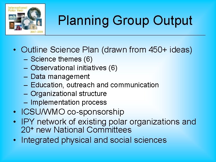 Planning Group Output • Outline Science Plan (drawn from 450+ ideas) – – –