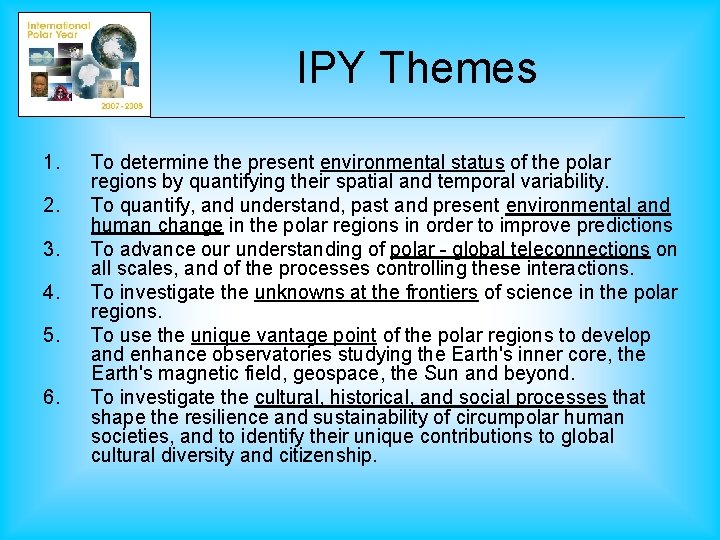 IPY Themes 1. 2. 3. 4. 5. 6. To determine the present environmental status
