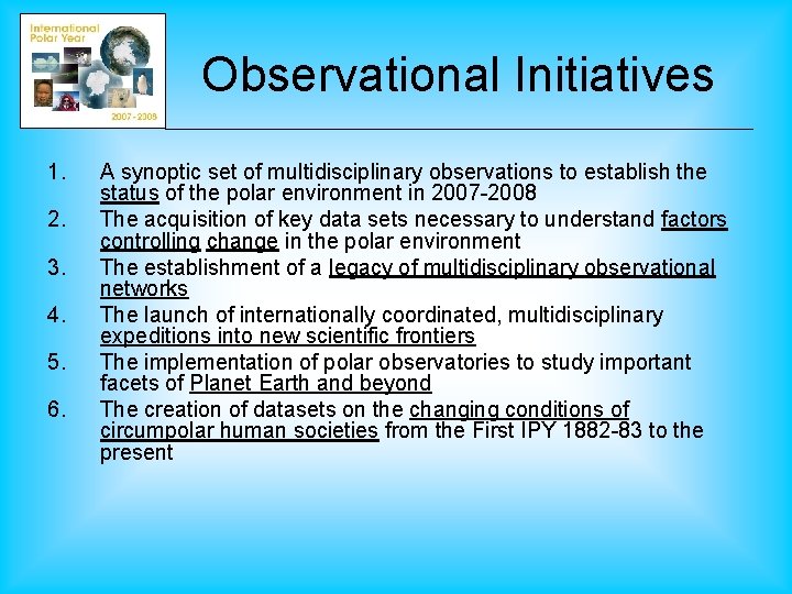 Observational Initiatives 1. 2. 3. 4. 5. 6. A synoptic set of multidisciplinary observations