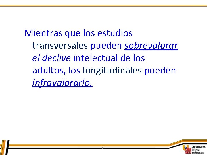 Mientras que los estudios transversales pueden sobrevalorar el declive intelectual de los adultos, los