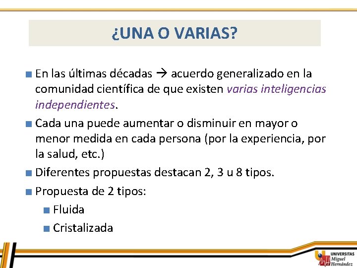 ¿UNA O VARIAS? ■ En las últimas décadas acuerdo generalizado en la comunidad científica