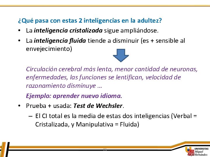 ¿Qué pasa con estas 2 inteligencias en la adultez? • La inteligencia cristalizada sigue