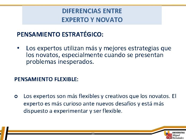 DIFERENCIAS ENTRE EXPERTO Y NOVATO PENSAMIENTO ESTRATÉGICO: • Los expertos utilizan más y mejores