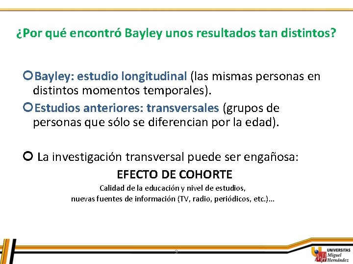 ¿Por qué encontró Bayley unos resultados tan distintos? Bayley: estudio longitudinal (las mismas personas