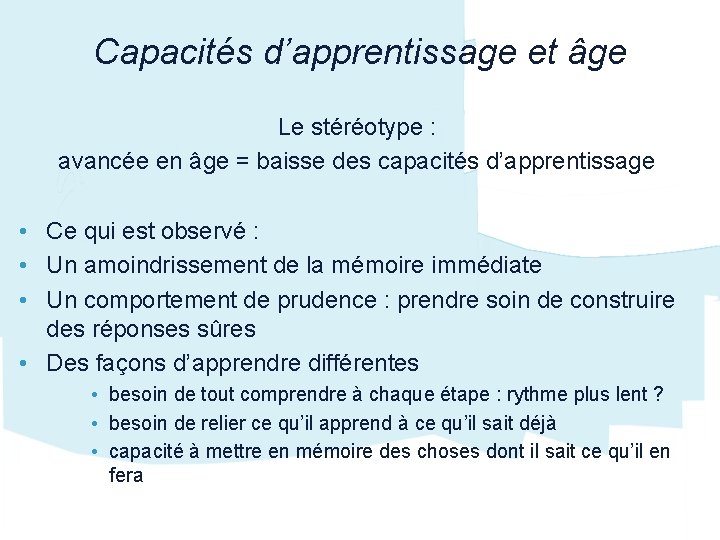 Capacités d’apprentissage et âge Le stéréotype : avancée en âge = baisse des capacités