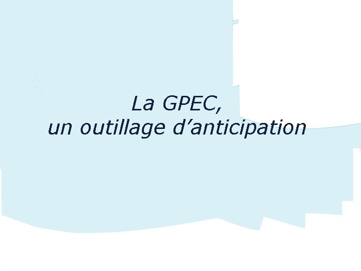 La GPEC, un outillage d’anticipation 