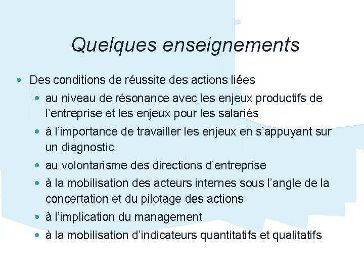 Quelques enseignements • Des conditions de réussite des actions liées • au niveau de