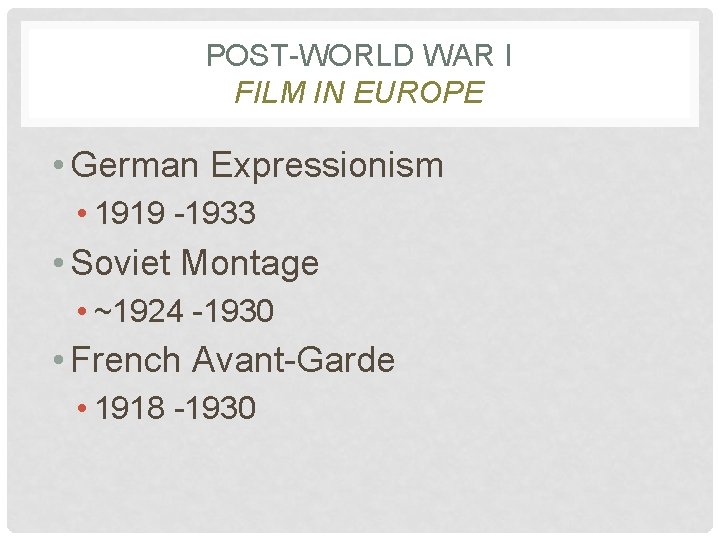 POST-WORLD WAR I FILM IN EUROPE • German Expressionism • 1919 -1933 • Soviet POST-WORLD WAR I FILM IN EUROPE • German Expressionism • 1919 -1933 • Soviet
