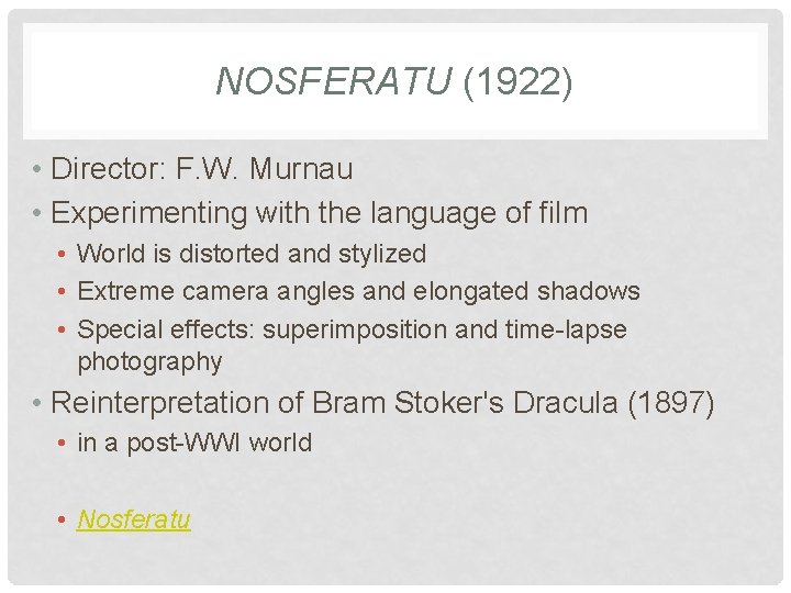NOSFERATU (1922) • Director: F. W. Murnau • Experimenting with the language of film NOSFERATU (1922) • Director: F. W. Murnau • Experimenting with the language of film