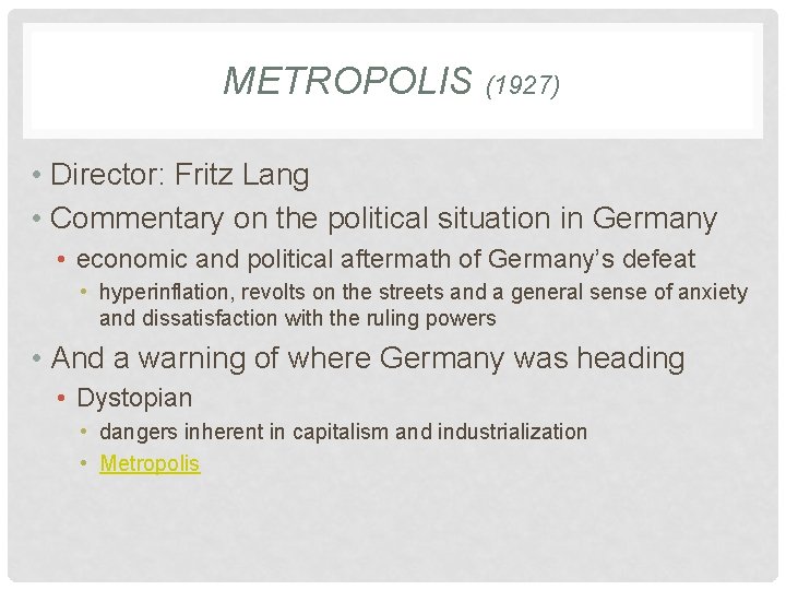 METROPOLIS (1927) • Director: Fritz Lang • Commentary on the political situation in Germany METROPOLIS (1927) • Director: Fritz Lang • Commentary on the political situation in Germany