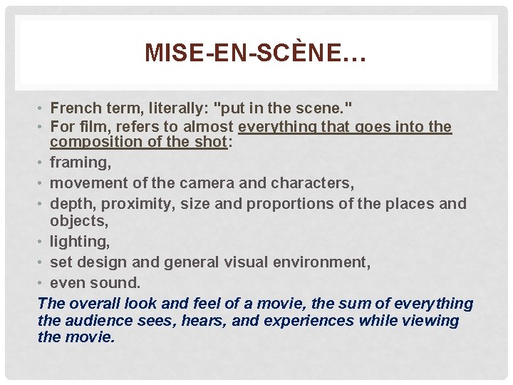 MISE-EN-SCÈNE… • French term, literally: "put in the scene. " • For film, refers