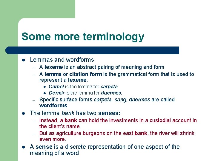 Some more terminology l Lemmas and wordforms – – A lexeme is an abstract