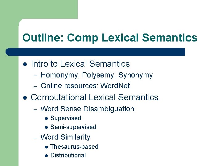 Outline: Comp Lexical Semantics l Intro to Lexical Semantics – – l Homonymy, Polysemy,