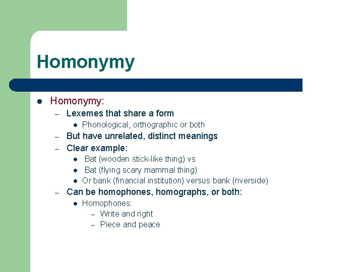 Homonymy l Homonymy: – Lexemes that share a form l – – But have