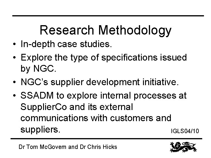 Research Methodology • In-depth case studies. • Explore the type of specifications issued by