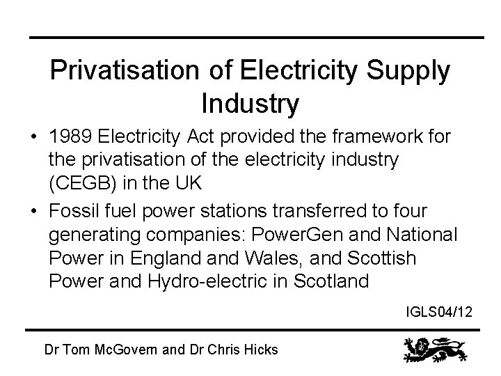 Privatisation of Electricity Supply Industry • 1989 Electricity Act provided the framework for the