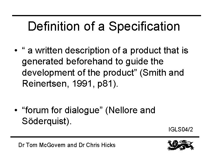 Definition of a Specification • “ a written description of a product that is