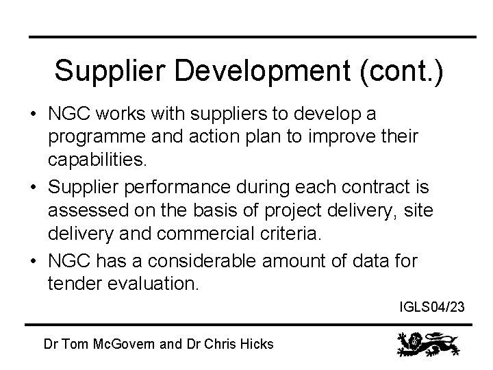 Supplier Development (cont. ) • NGC works with suppliers to develop a programme and