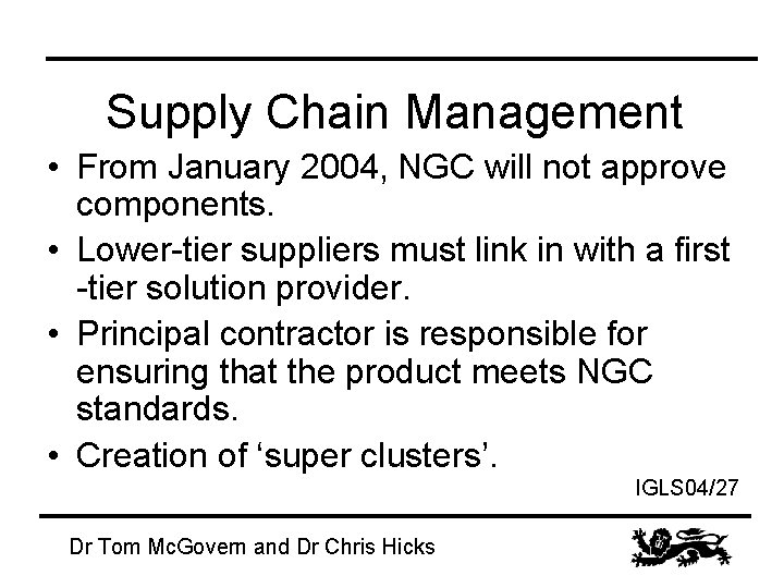 Supply Chain Management • From January 2004, NGC will not approve components. • Lower-tier