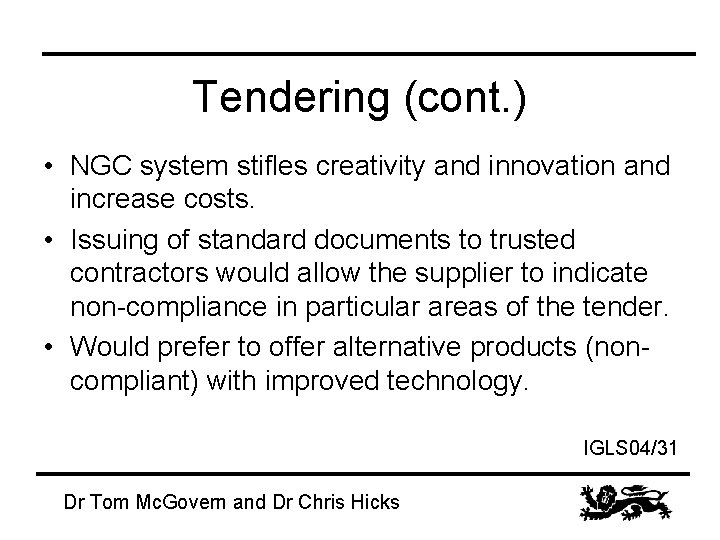 Tendering (cont. ) • NGC system stifles creativity and innovation and increase costs. •