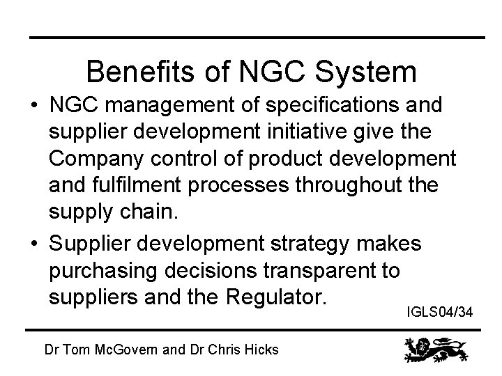 Benefits of NGC System • NGC management of specifications and supplier development initiative give