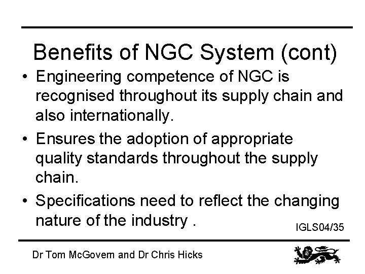 Benefits of NGC System (cont) • Engineering competence of NGC is recognised throughout its