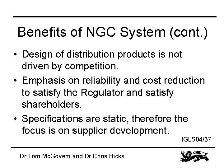 Benefits of NGC System (cont. ) • Design of distribution products is not driven