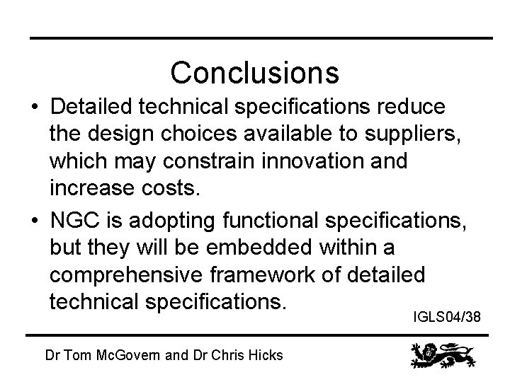 Conclusions • Detailed technical specifications reduce the design choices available to suppliers, which may
