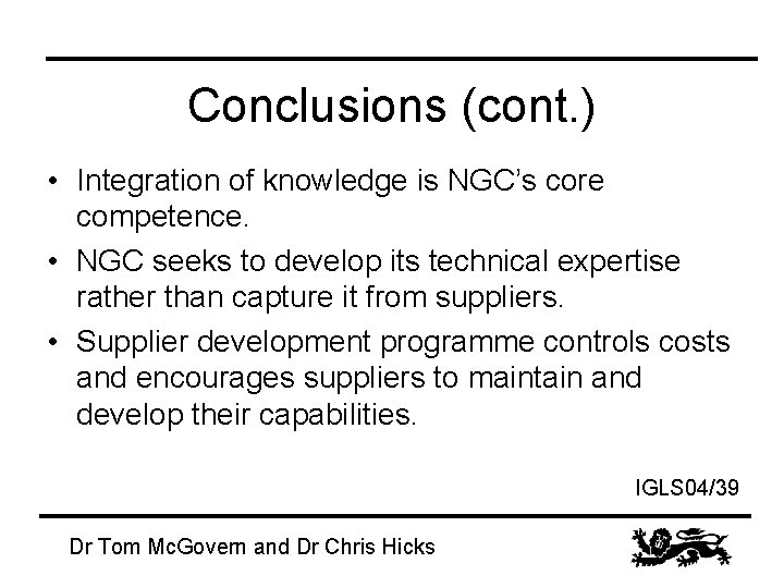 Conclusions (cont. ) • Integration of knowledge is NGC’s core competence. • NGC seeks