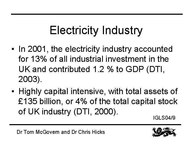 Electricity Industry • In 2001, the electricity industry accounted for 13% of all industrial