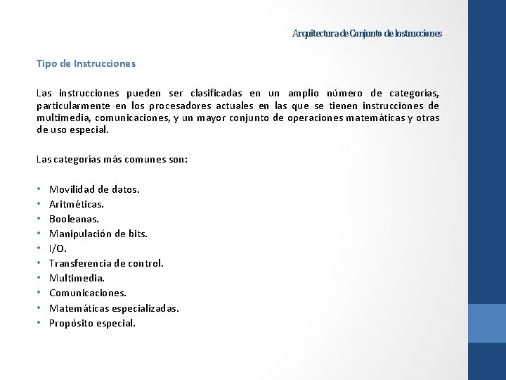 Arquitectura de Conjunto de Instrucciones Tipo de Instrucciones Las instrucciones pueden ser clasificadas en