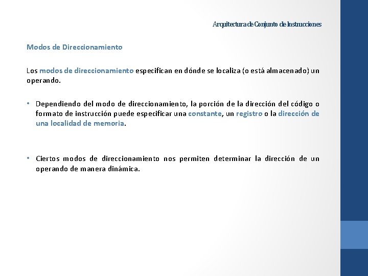 Arquitectura de Conjunto de Instrucciones Modos de Direccionamiento Los modos de direccionamiento especifican en