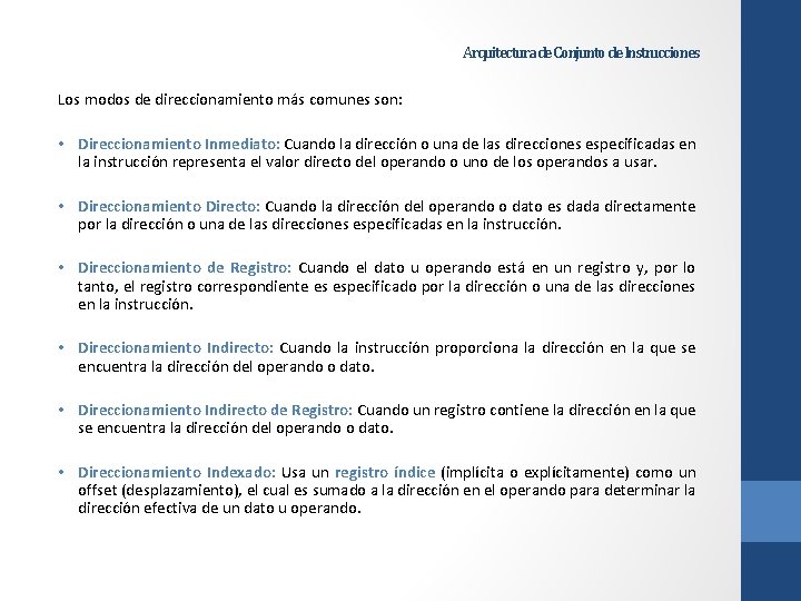 Arquitectura de Conjunto de Instrucciones Los modos de direccionamiento más comunes son: • Direccionamiento