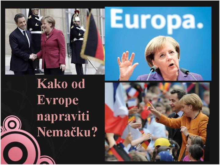 Kako od Evrope napraviti Nemačku? 